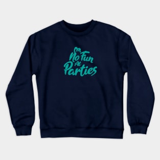 I'm No Fun At Parties Crewneck Sweatshirt